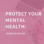 Protect-Your-Mental-Health:-Learn-to-Say-No-The-Savvy-Working-Mom