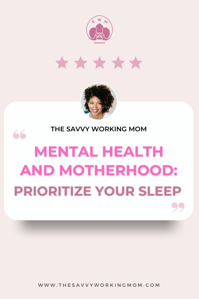 Mental-Health-and-Motherhood:-Prioritize-Your-Sleep-The-Savvy-Working-Mom