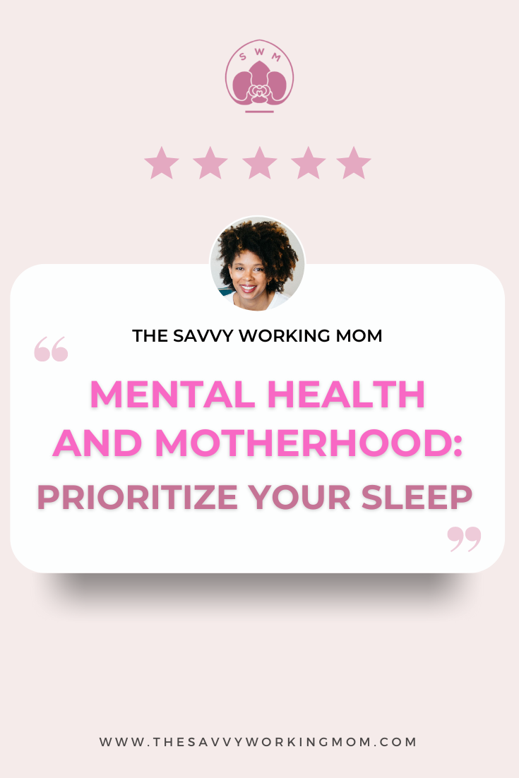 Mental Health and Motherhood: Prioritize Your Sleep