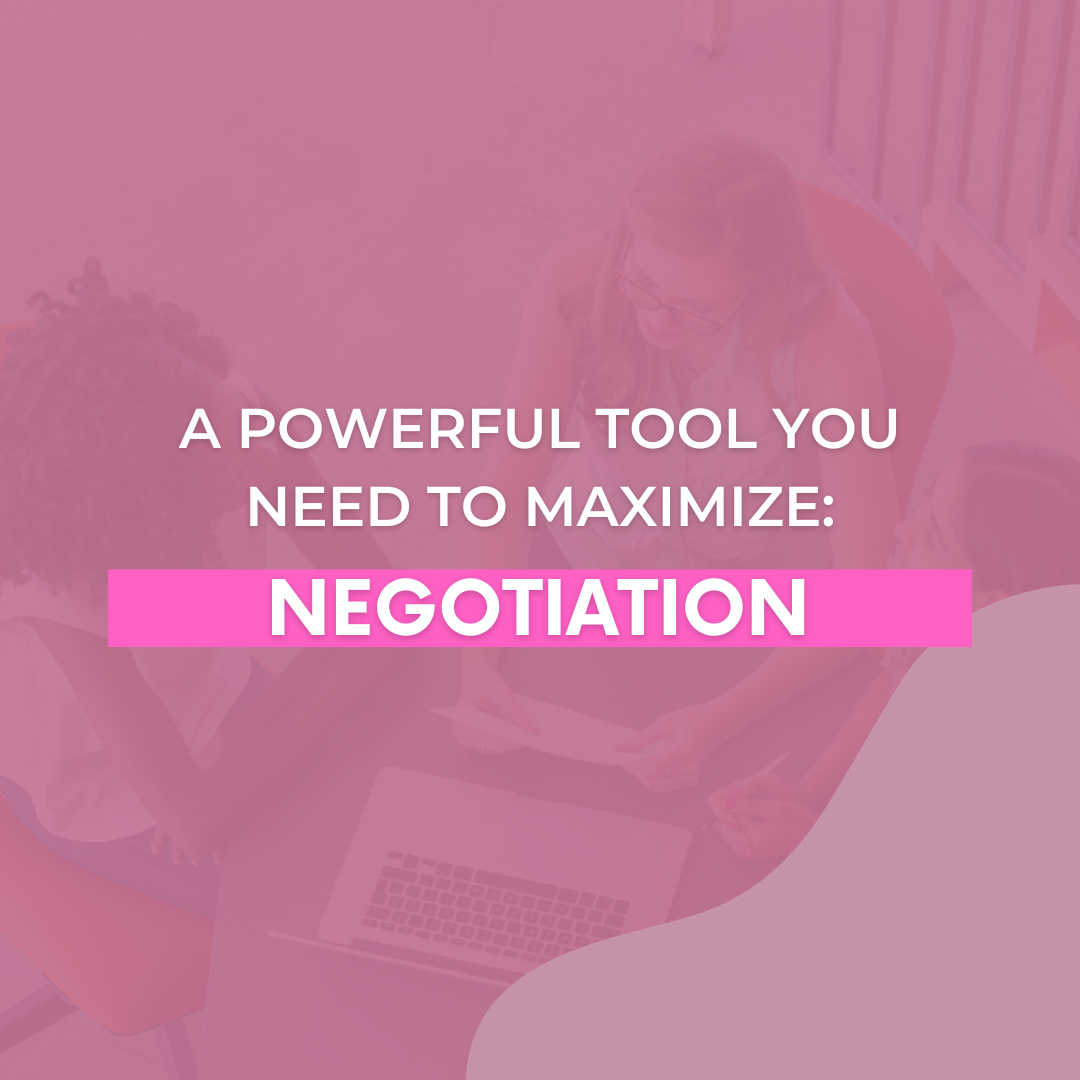 A Powerful Tool You Need to Maximize: Negotiation