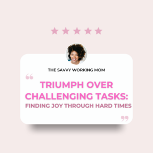 Read more about the article Triumph Over Challenging Tasks: Finding Joy Through Hard Times
