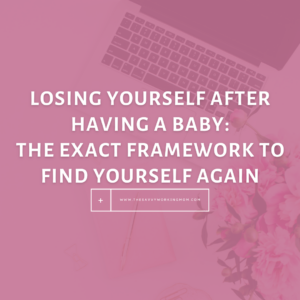 Read more about the article Losing Yourself After Having A Baby: The Exact Framework to Find Yourself Again