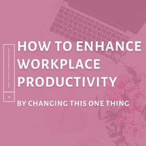 Read more about the article How to Enhance Workplace Productivity By Changing This One Thing