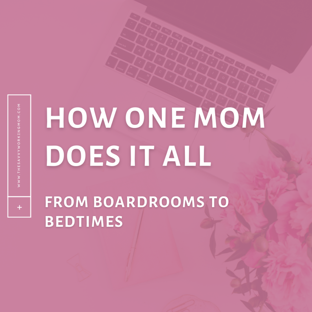 How-One-Mom-Does-It-All-from-Boardrooms-to-Bedtimes-The-Savvy-Working-Mom
