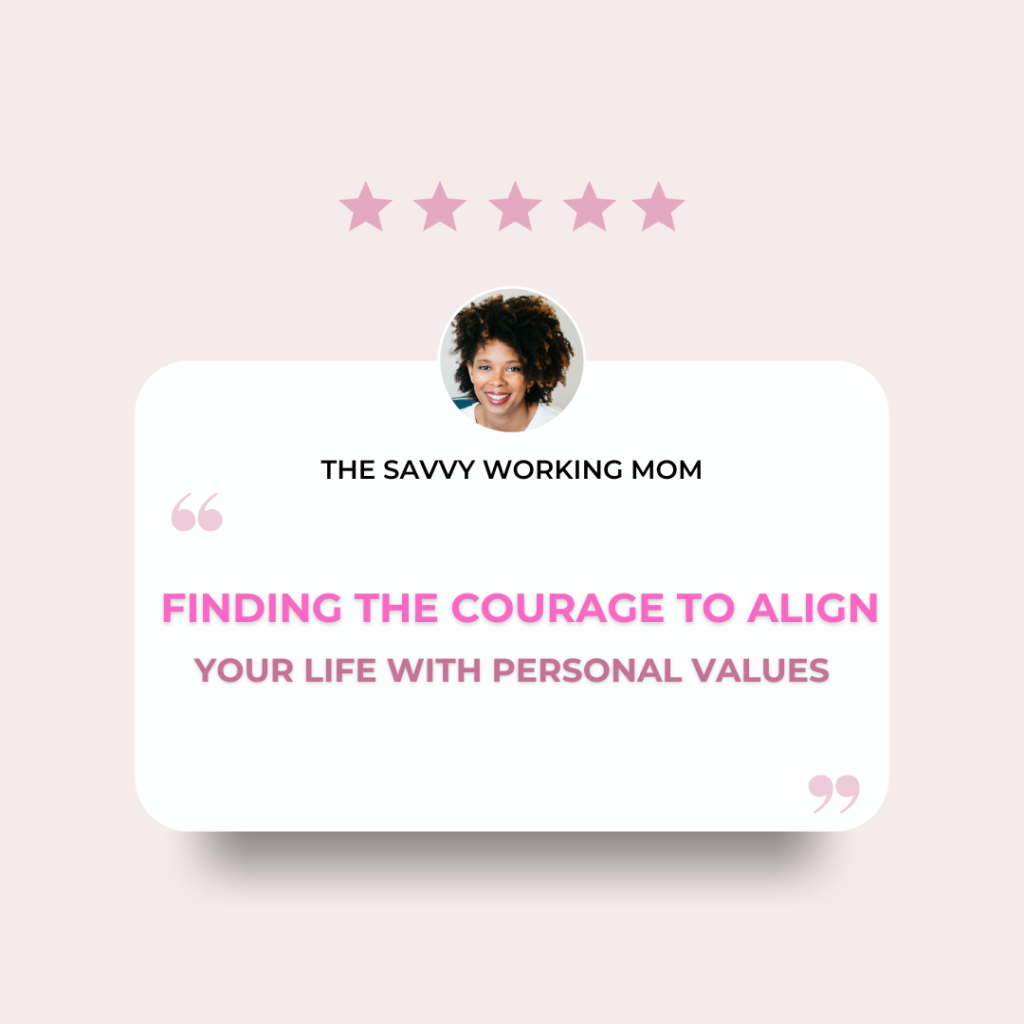 Finding-the-Courage-to-Align-Your-Life-with-Personal-Values-The-Savvy-Working-Mom