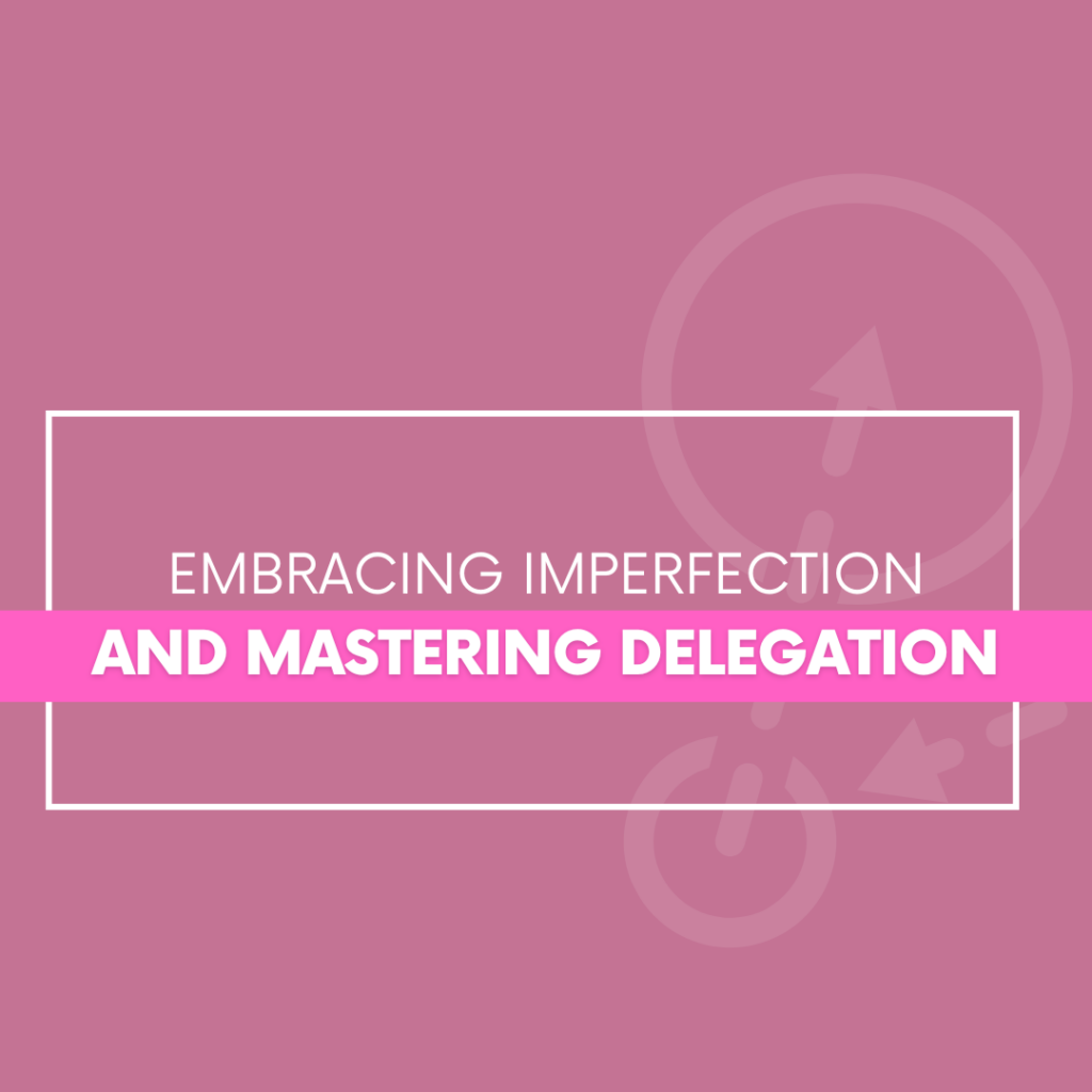 Embracing-Imperfection-and-Mastering-Delegation-The-Savvy-Working-Mom