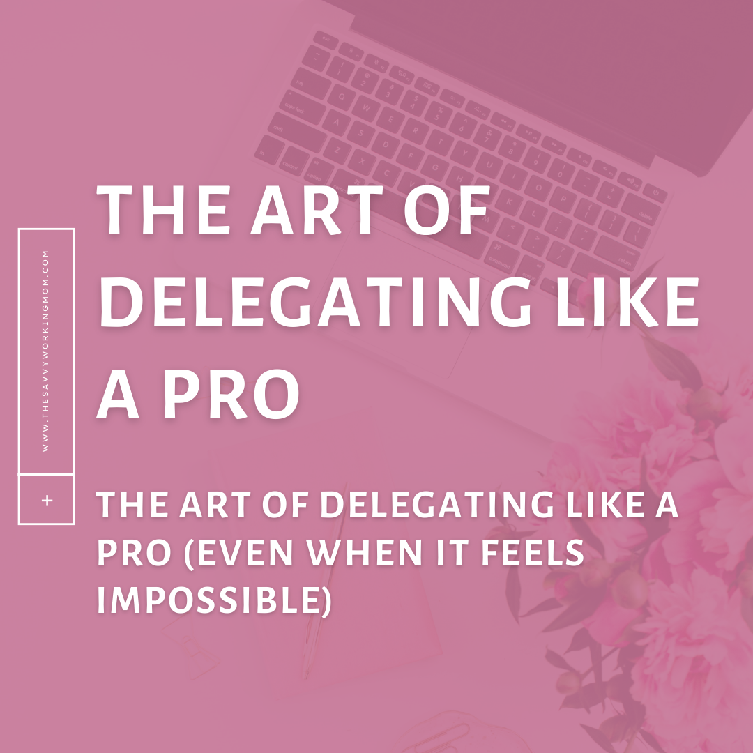 Read more about the article The Art of Delegating Like a Pro (Even When It Feels Impossible)