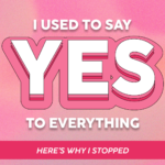I-Used-to-Say-Yes to-Everything—Here’s-Why-I-Stopped-The-Savvy-Working-Mom