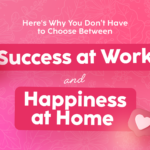 Here's-Why-You-Don’t-Have-to-Choose-Between-Success-at-Work-and-Happiness-at-Home-The-Savvy-Working-Mom