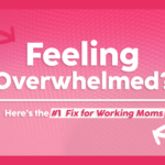 Feeling-Overwhelmed?-Here’s-the-#1-Fix-for-Working-Moms-The-Savvy-Working-Mom