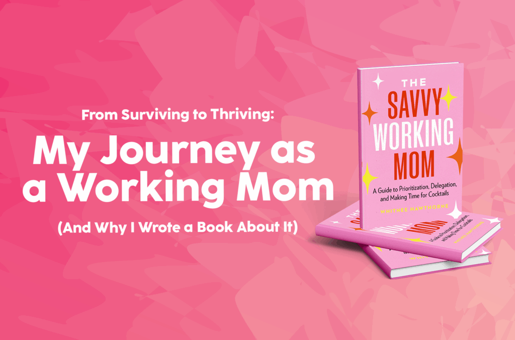 From-Surviving-to-Thriving:-My-Journey-as-Working-Mom-(And-Why-Wrote-a-Book-About-it)-The-Savvy-Working-Mom