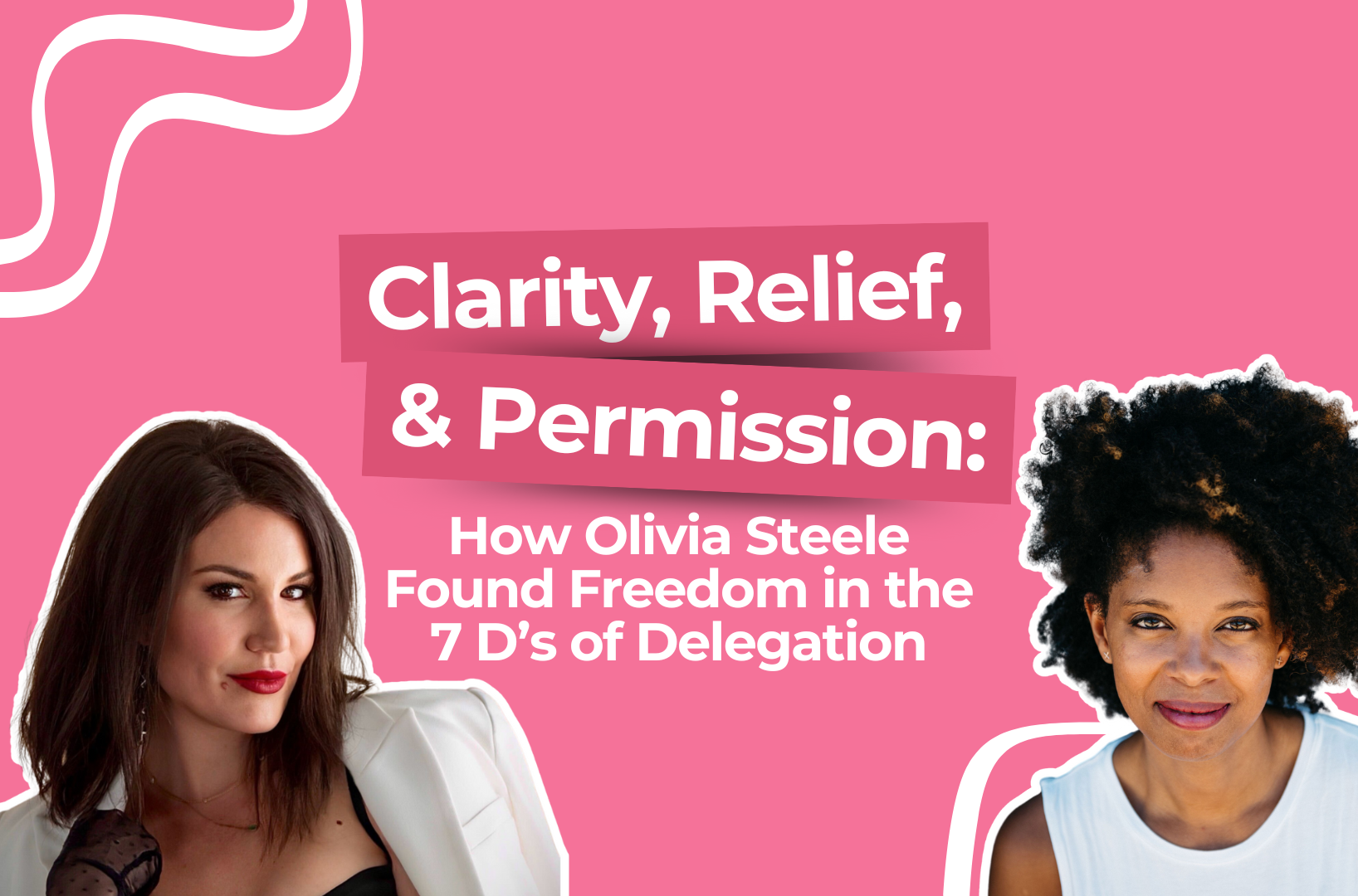 Read more about the article Clarity, Relief, and Permission: How Olivia Steele Found Freedom in the 7 D’s of Delegation