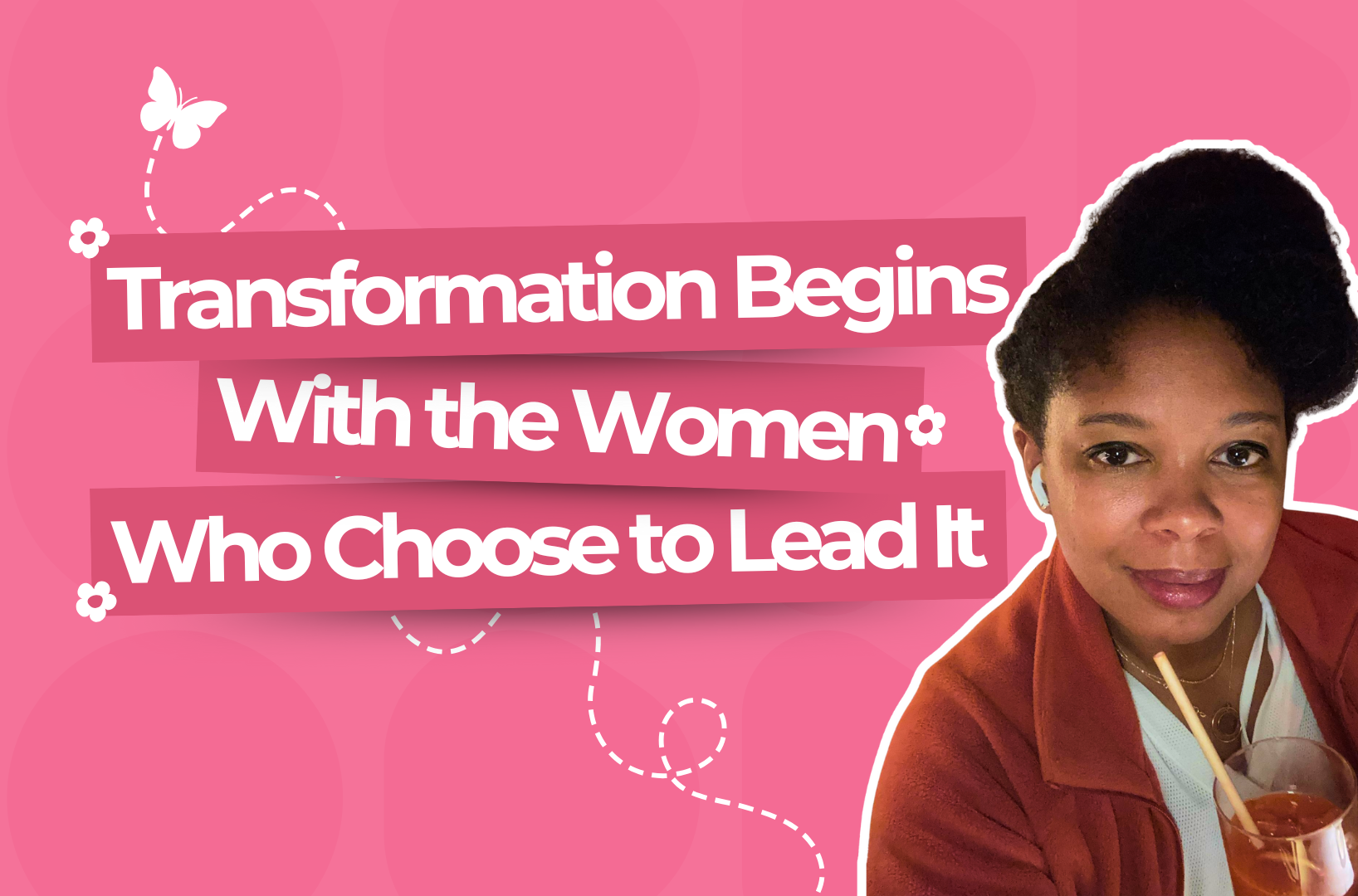 You are currently viewing Transformation Begins With the Women Who Choose to Lead It